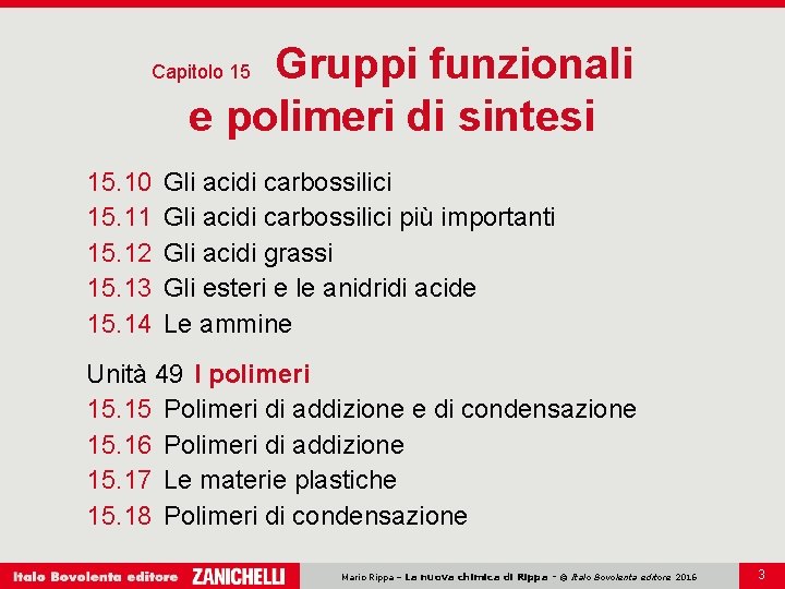 Gruppi funzionali e polimeri di sintesi Capitolo 15 15. 10 15. 11 15. 12