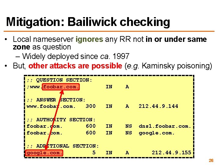 Mitigation: Bailiwick checking • Local nameserver ignores any RR not in or under same