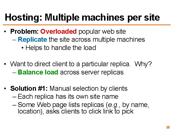 Hosting: Multiple machines per site • Problem: Overloaded popular web site – Replicate the