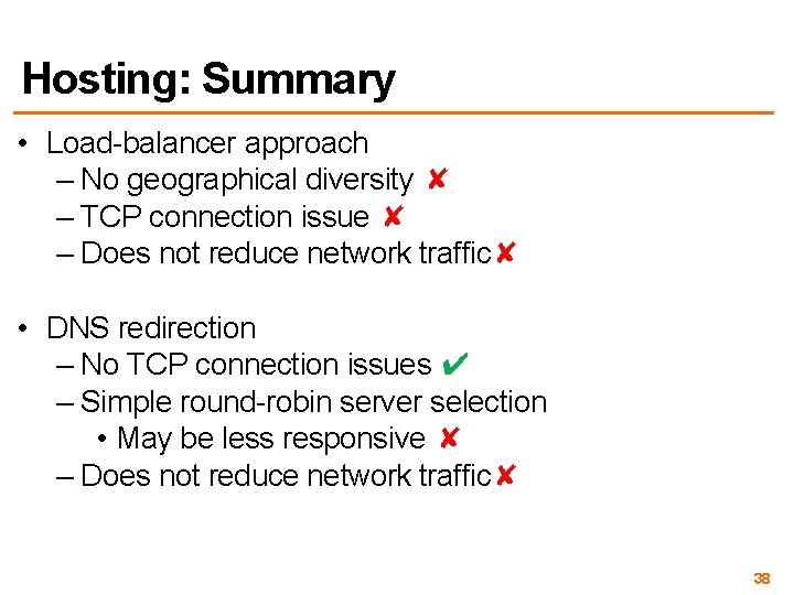 Hosting: Summary • Load-balancer approach – No geographical diversity ✘ – TCP connection issue