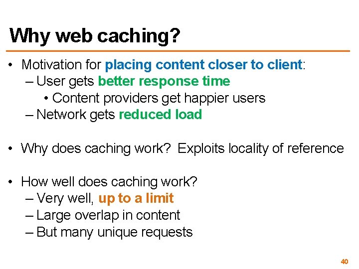 Why web caching? • Motivation for placing content closer to client: – User gets