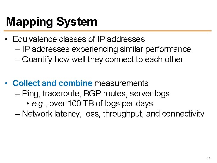 Mapping System • Equivalence classes of IP addresses – IP addresses experiencing similar performance