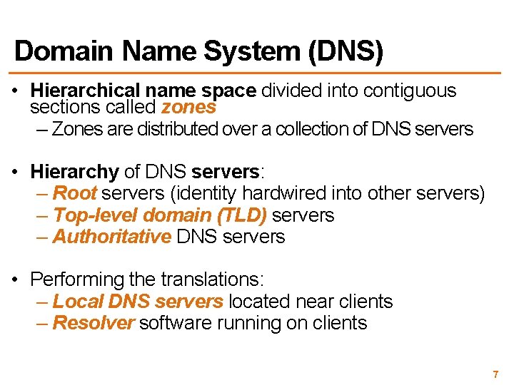 Domain Name System (DNS) • Hierarchical name space divided into contiguous sections called zones