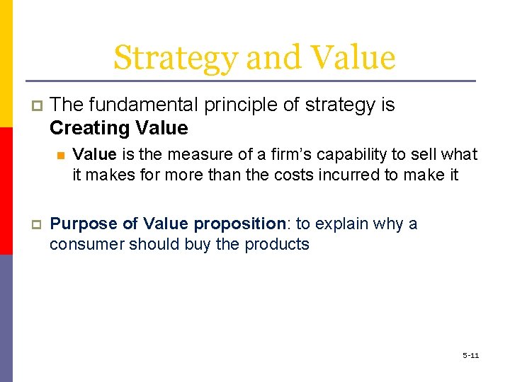 Strategy and Value p The fundamental principle of strategy is Creating Value n p