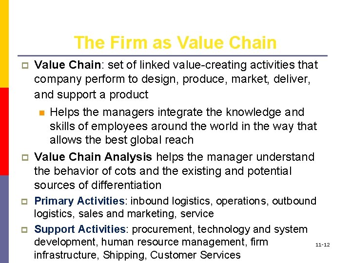 The Firm as Value Chain p p Value Chain: set of linked value-creating activities