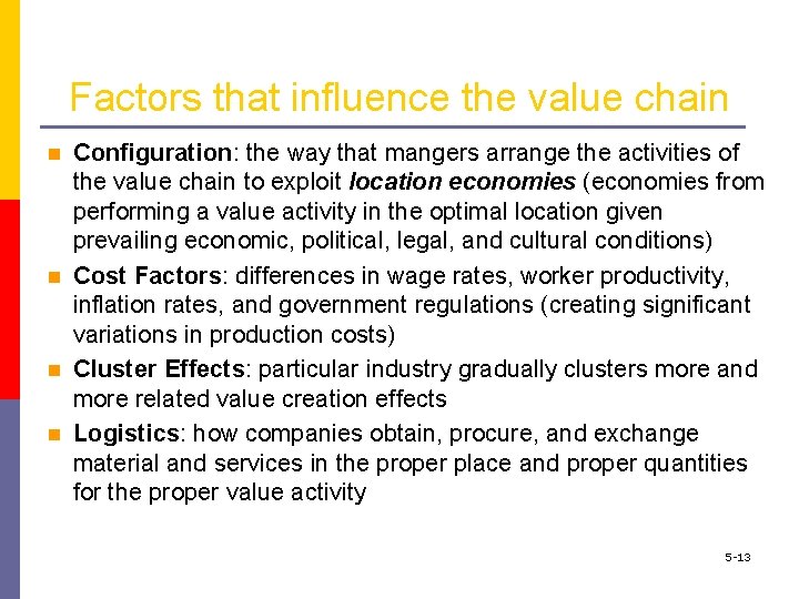 Factors that influence the value chain n n Configuration: the way that mangers arrange