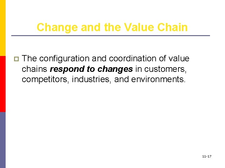 Change and the Value Chain p The configuration and coordination of value chains respond