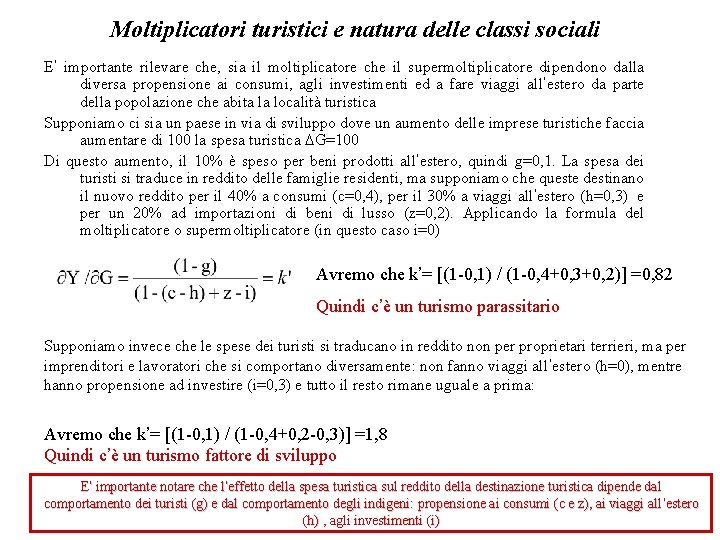 Moltiplicatori turistici e natura delle classi sociali E’ importante rilevare che, sia il moltiplicatore