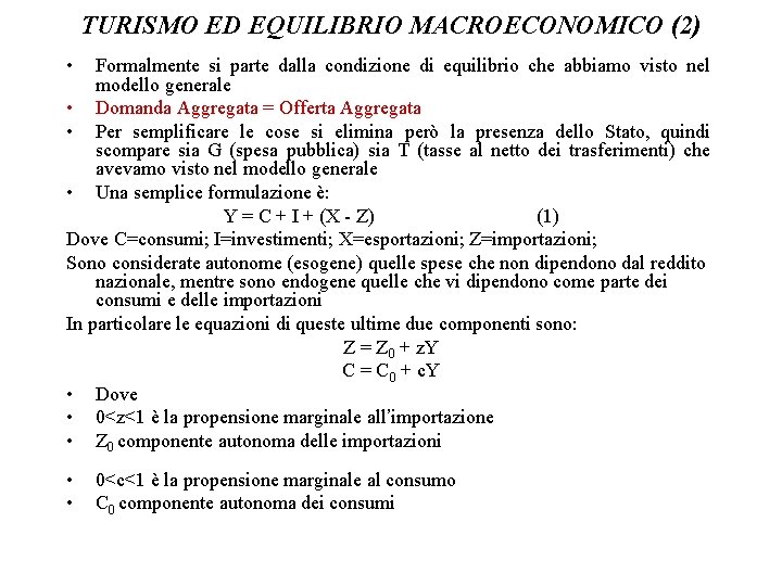 TURISMO ED EQUILIBRIO MACROECONOMICO (2) • Formalmente si parte dalla condizione di equilibrio che
