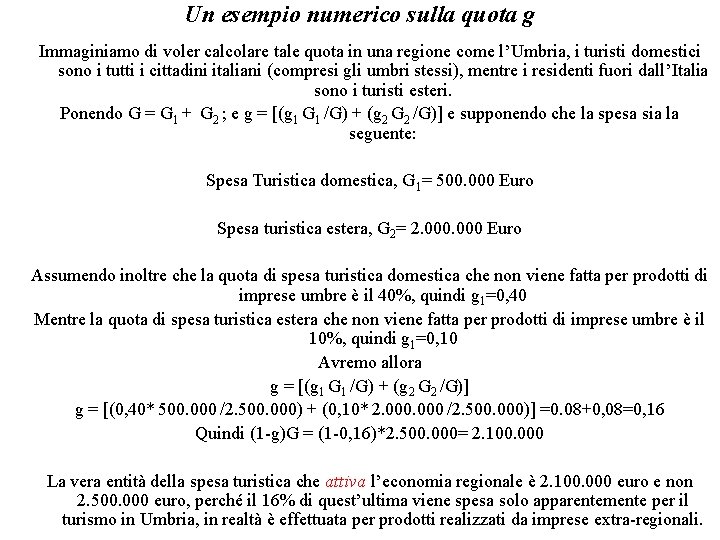 Un esempio numerico sulla quota g Immaginiamo di voler calcolare tale quota in una