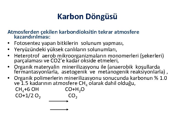 Karbon Döngüsü Atmosferden çekilen karbondioksitin tekrar atmosfere kazandırılması: • Fotosentez yapan bitkilerin solunum yapması,
