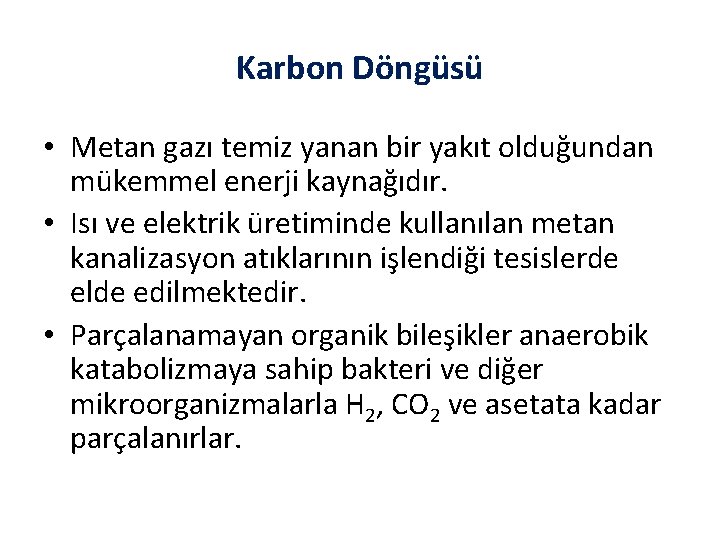Karbon Döngüsü • Metan gazı temiz yanan bir yakıt olduğundan mükemmel enerji kaynağıdır. •