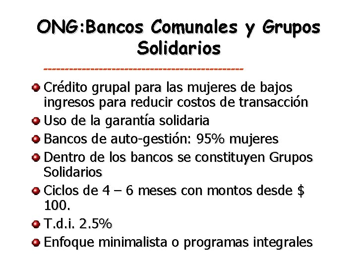 ONG: Bancos Comunales y Grupos Solidarios ------------------------ Crédito grupal para las mujeres de bajos