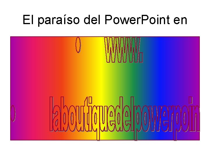 El paraíso del Power. Point en El paraíso del Power. Point en