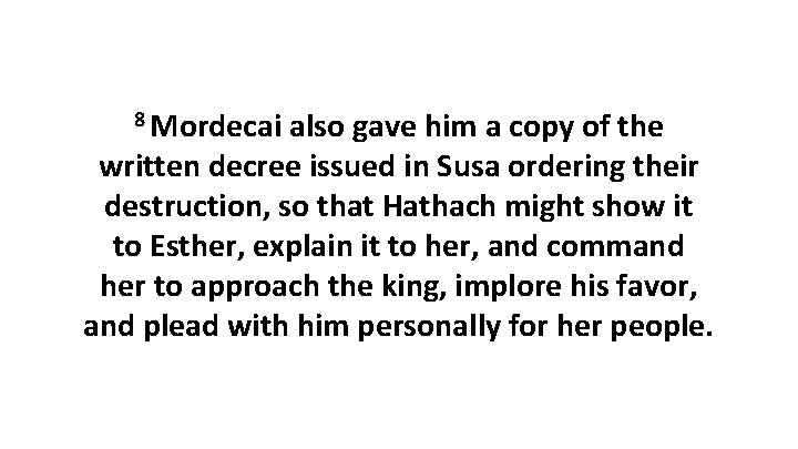 8 Mordecai also gave him a copy of the written decree issued in Susa