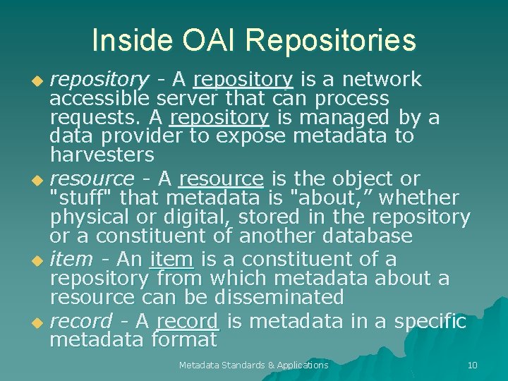 Inside OAI Repositories repository - A repository is a network accessible server that can