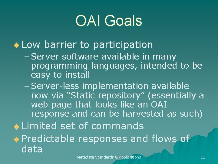 OAI Goals u Low barrier to participation – Server software available in many programming