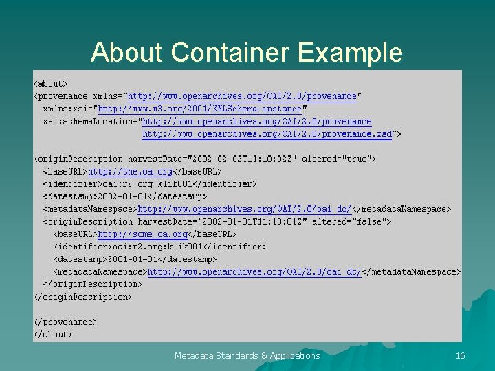 About Container Example Metadata Standards & Applications 16 