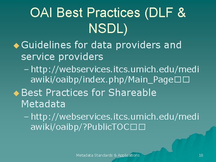 OAI Best Practices (DLF & NSDL) u Guidelines for data providers and service providers