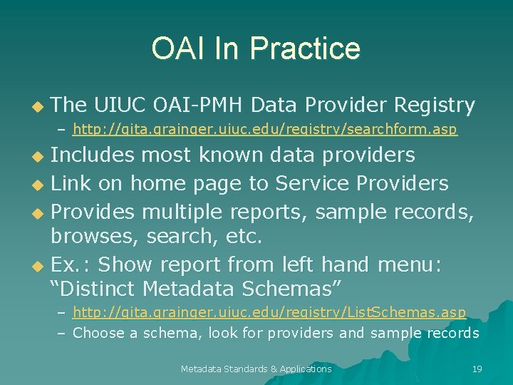 OAI In Practice u The UIUC OAI-PMH Data Provider Registry – http: //gita. grainger.