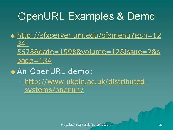Open. URL Examples & Demo u http: //sfxserver. uni. edu/sfxmenu? issn=12 345678&date=1998&volume=12&issue=2&s page=134 u