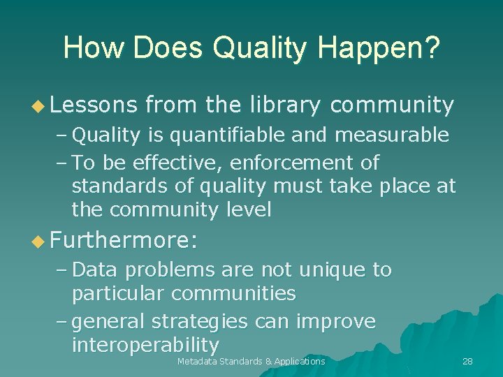 How Does Quality Happen? u Lessons from the library community – Quality is quantifiable