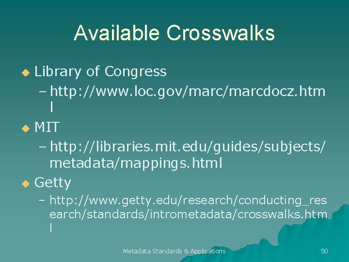 Available Crosswalks Library of Congress – http: //www. loc. gov/marcdocz. htm l u MIT