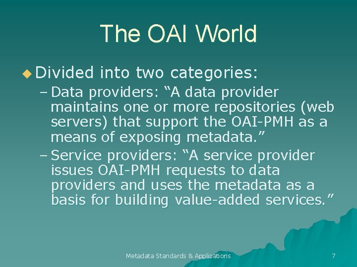 The OAI World u Divided into two categories: – Data providers: “A data provider