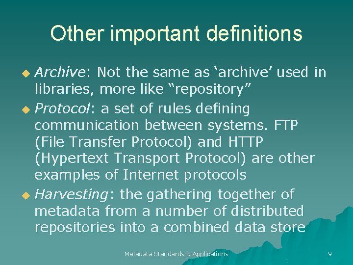 Other important definitions Archive: Not the same as ‘archive’ used in libraries, more like