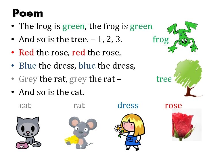 Poem • • • The frog is green, the frog is green And so