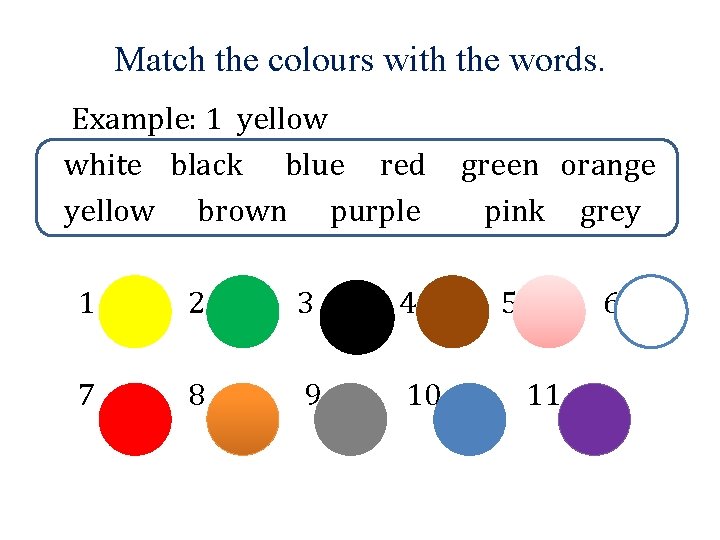 Match the colours with the words. Example: 1 yellow white black blue red yellow