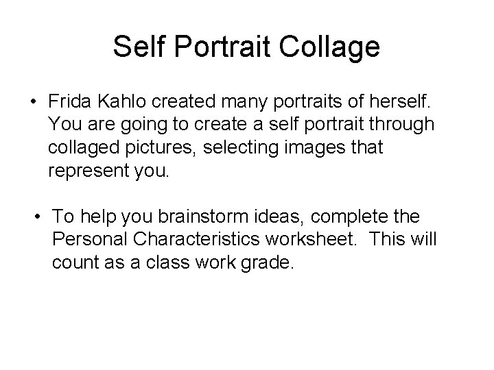 Self Portrait Collage • Frida Kahlo created many portraits of herself. You are going