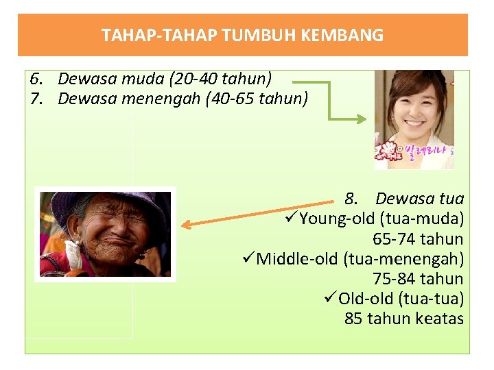 TAHAP-TAHAP TUMBUH KEMBANG 6. Dewasa muda (20 -40 tahun) 7. Dewasa menengah (40 -65