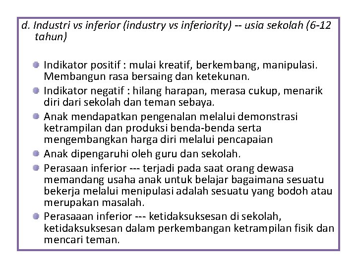 d. Industri vs inferior (industry vs inferiority) -- usia sekolah (6 -12 tahun) Indikator