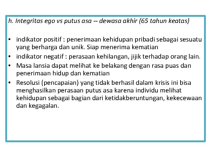 h. Integritas ego vs putus asa -- dewasa akhir (65 tahun keatas) • indikator