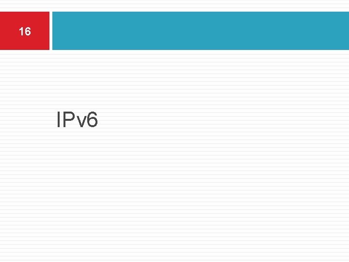 16 IPv 6 