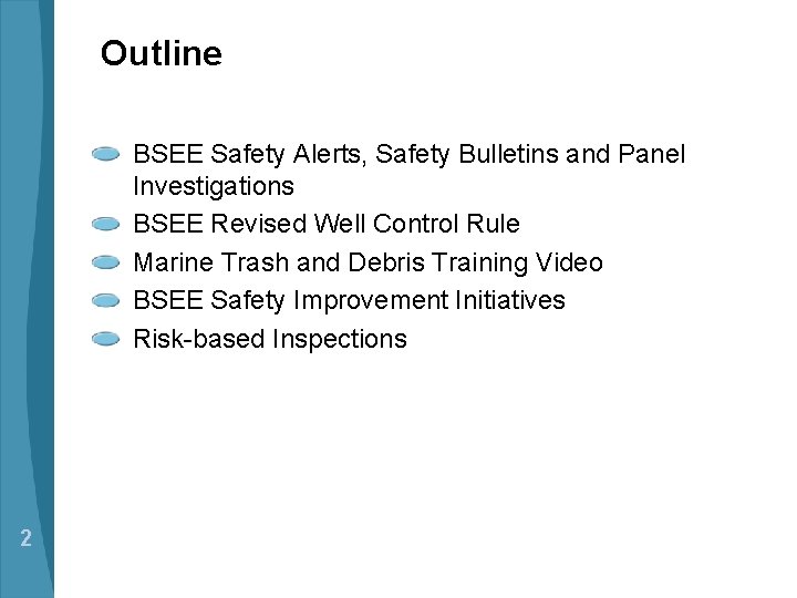 Outline BSEE Safety Alerts, Safety Bulletins and Panel Investigations BSEE Revised Well Control Rule