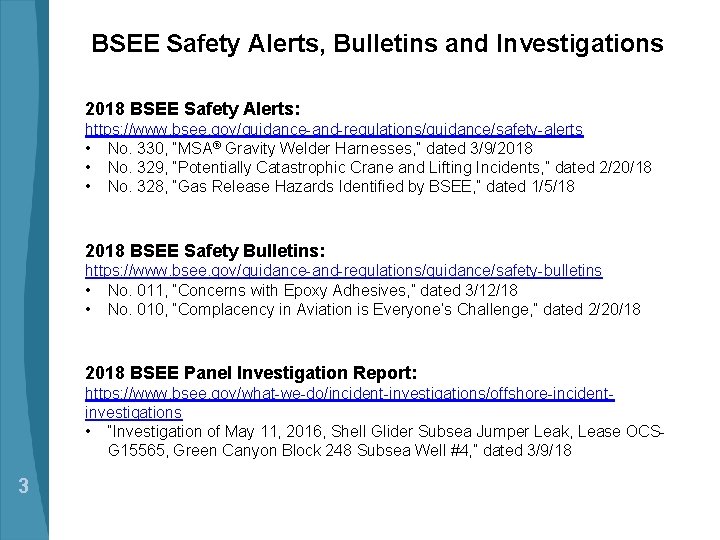 BSEE Safety Alerts, Bulletins and Investigations 2018 BSEE Safety Alerts: https: //www. bsee. gov/guidance-and-regulations/guidance/safety-alerts
