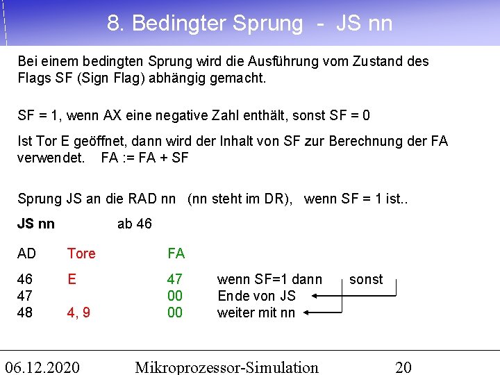 8. Bedingter Sprung - JS nn Bei einem bedingten Sprung wird die Ausführung vom