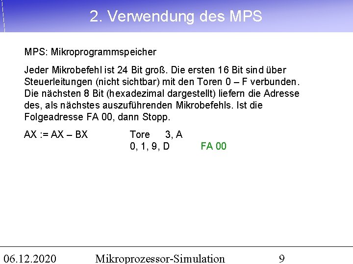 2. Verwendung des MPS: Mikroprogrammspeicher Jeder Mikrobefehl ist 24 Bit groß. Die ersten 16