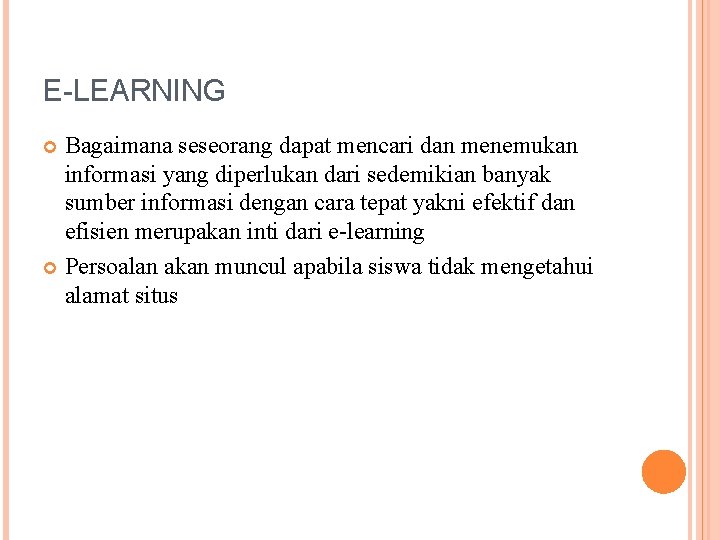 E-LEARNING Bagaimana seseorang dapat mencari dan menemukan informasi yang diperlukan dari sedemikian banyak sumber