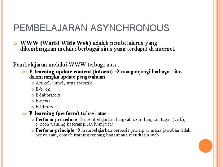 PEMBELAJARAN ASYNCHRONOUS WWW (World Wide Web) adalah pembelajaran yang dikembangkan melalui berbagai situs yang