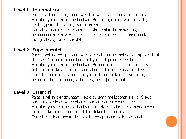 Level 1 : Informational Pada level ini penggunaan web hanya pada pemaparan informasi. Masalah