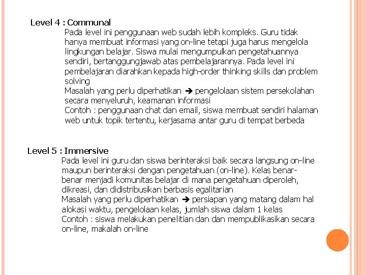 Level 4 : Communal Pada level ini penggunaan web sudah lebih kompleks. Guru tidak