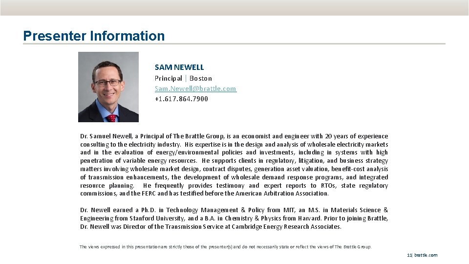 Presenter Information SAM NEWELL Principal │ Boston Sam. Newell@brattle. com +1. 617. 864. 7900