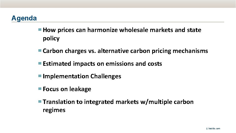 Agenda ▀ How prices can harmonize wholesale markets and state policy ▀ Carbon charges
