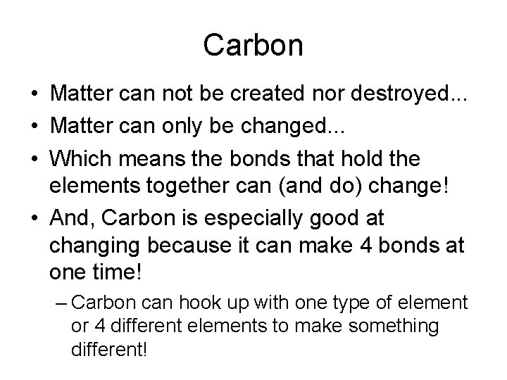 Carbon • Matter can not be created nor destroyed. . . • Matter can