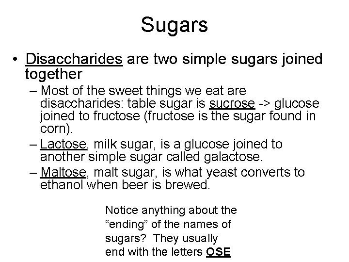 Sugars • Disaccharides are two simple sugars joined together – Most of the sweet
