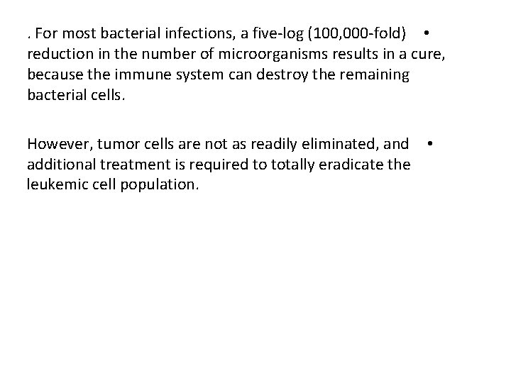 . For most bacterial infections, a five-log (100, 000 -fold) • reduction in the