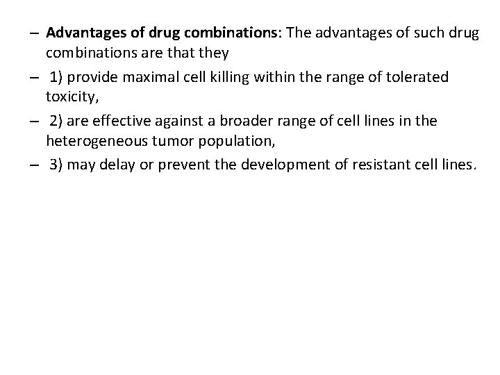 – Advantages of drug combinations: The advantages of such drug combinations are that they